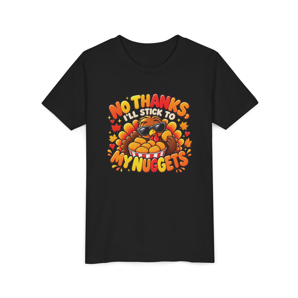 No Thanks, I'll Stick to My Nuggets | Kids Thanksgiving T-Shirt
